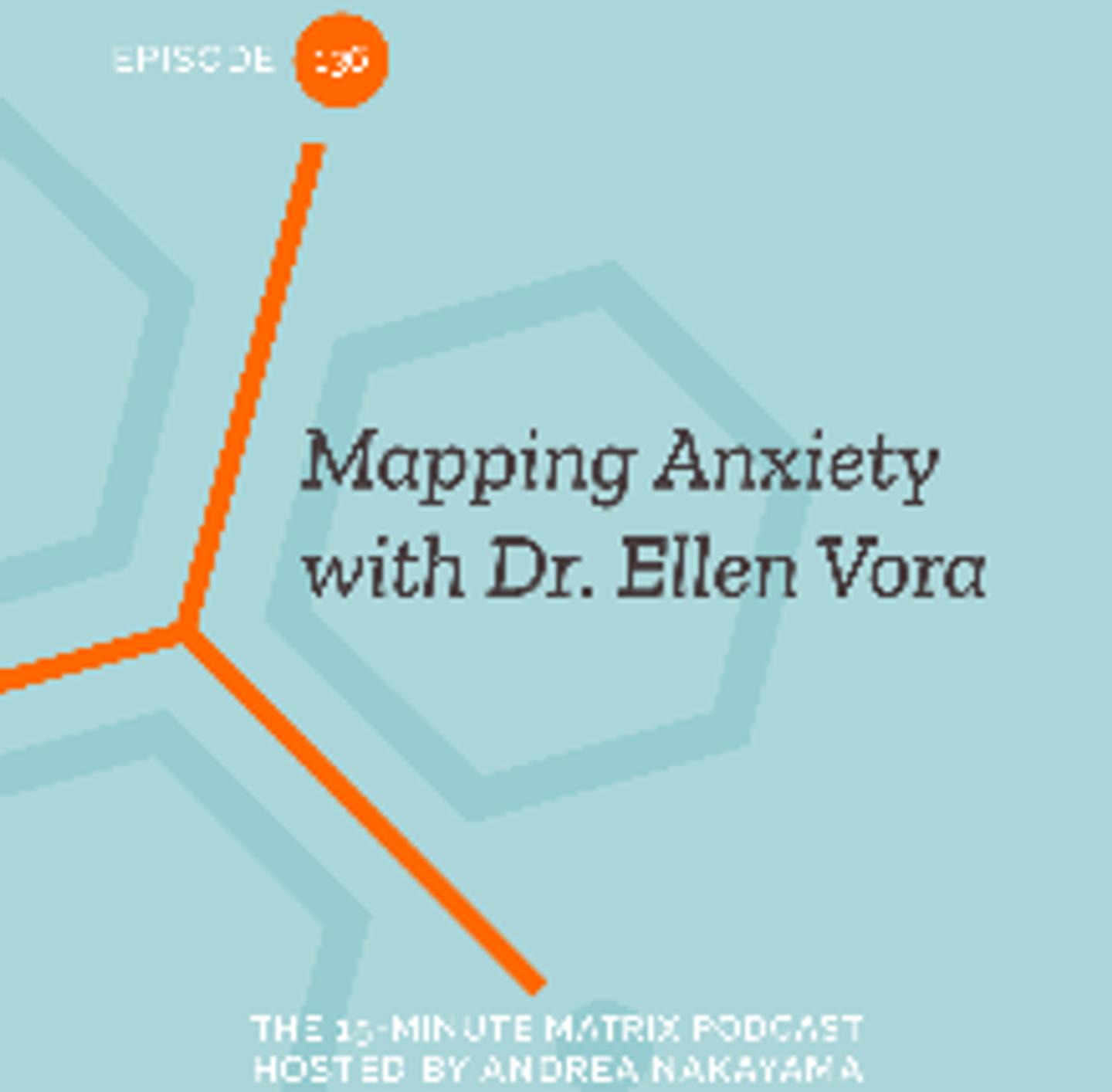  Mapping Anxiety with Dr. Ellen Vora
